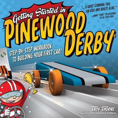 Getting Started in Pinewood Derby: Step-By-Step Workbook to Building Your First Car (Fox Chapel Publishing) Beginner-Friendly, Fun Family Project in 7 Easy Steps; 12 Patterns & Paint Designs