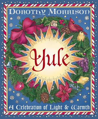 Yule: A Celebration of Light and Warmth (Holiday Series, 2)