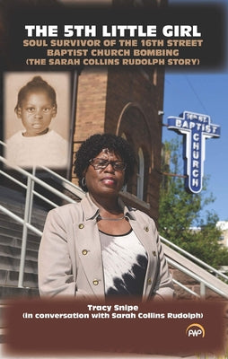 The 5th Little Girl: Soul Survivor of the 16th Street Baptist Church Bombing (The Sarah Collins Rudolph Story)