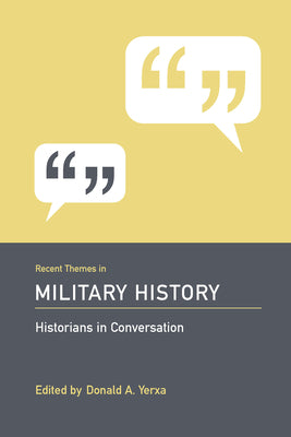 Recent Themes in Military History: Historians in Conversation