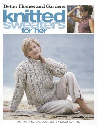 Better Homes and Gardens Knitted Sweaters for Her (Leisure Arts #3783) (Better Homes and Gardens Creative Collection (Leisure Arts))