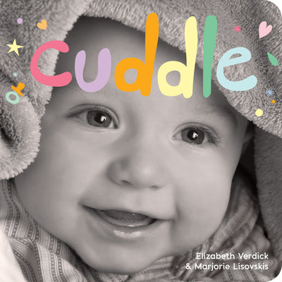 Cuddle: A board book about snuggling (Happy Healthy Baby Board Books)