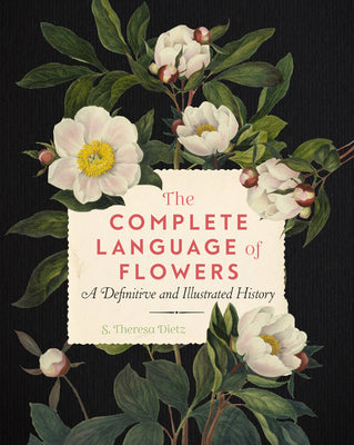 The Complete Language of Flowers: A Definitive and Illustrated History (Volume 3) (Complete Illustrated Encyclopedia, 3)