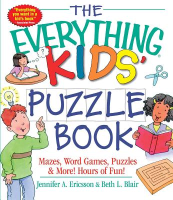 The Everything Kids' Puzzle Book: Mazes, Word Games, Puzzles & More! Hours of Fun!