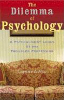 The Dilemma of Psychology: A Psychologist Looks at His Troubled Profession