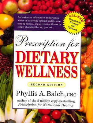 Prescription for Dietary Wellness: Using Foods to Heal