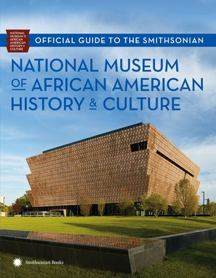 Official Guide to the Smithsonian National Museum of African American History and Culture