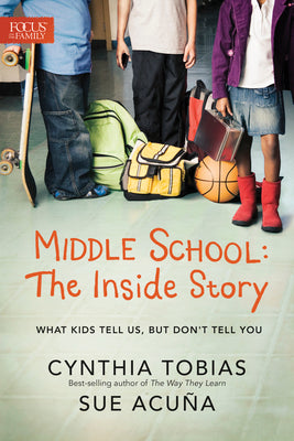 Middle School: The Inside Story: What Kids Tell Us, But Don't Tell You