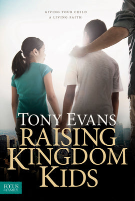 Raising Kingdom Kids: Giving Your Child a Living Faith