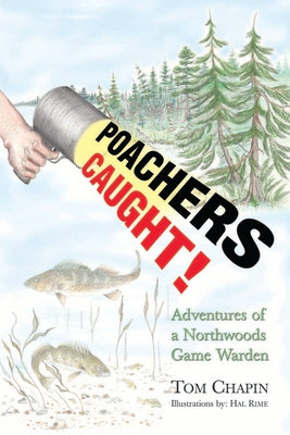 Poachers Caught!: Adventures of a Northwoods Game Warden