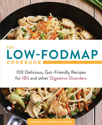 The Low-FODMAP Cookbook: 100 Delicious, Gut-Friendly Recipes for IBS and other Digestive Disorders