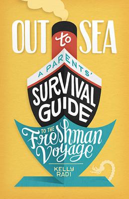 Out to Sea: A Parents' Survival Guide to the Freshman Voyage