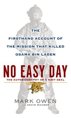 No Easy Day: The Firsthand Account of the Mission that Killed Osama Bin Laden