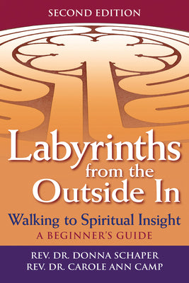 Labyrinths from the Outside In (2nd Edition): Walking to Spiritual InsightA Beginner's Guide (Walking Together, Finding the Way)