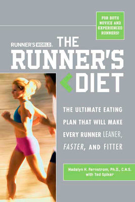 Runner's World The Runner's Diet: The Ultimate Eating Plan That Will Make Every Runner (and Walker) Leaner, Faster, and Fitter