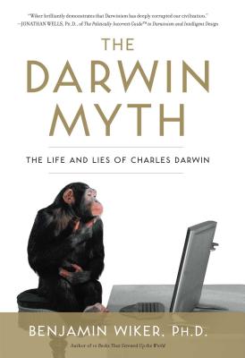 The Darwin Myth: The Life and Lies of Charles Darwin