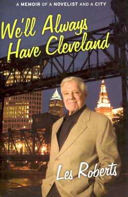 We'll Always Have Cleveland: A Memoir of a Novelist and a City (Milan Jacovich Mysteries, 14)