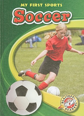 Soccer (Blastoff! Readers: My First Sports) (Blastoff! Readers: My First Sports: Level 4)