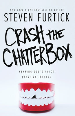 Crash the Chatterbox: Hearing God's Voice Above All Others