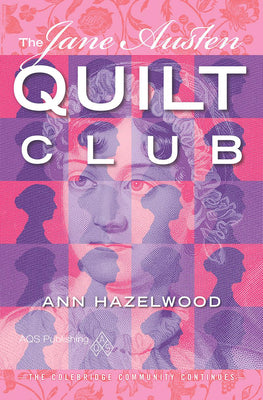 The Jane Austen Quilt Club: Colebridge Community Series Book 4 of 7