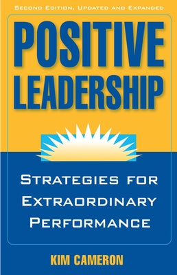 Positive Leadership: Strategies for Extraordinary Performance