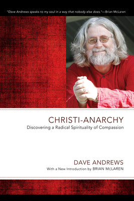 Christi-Anarchy: Discovering a Radical Spirituality of Compassion