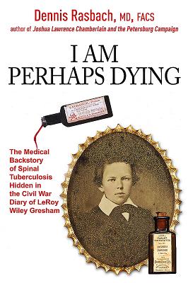 I Am Perhaps Dying: The Medical Backstory of Spinal Tuberculosis Hidden in the Civil War Diary of LeRoy Wiley Gresham