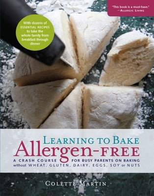 Learning to Bake Allergen-Free: A Crash Course for Busy Parents on Baking without Wheat, Gluten, Dairy, Eggs, Soy or Nuts