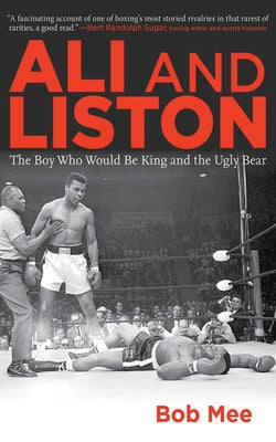 Ali and Liston: The Boy Who Would Be King and the Ugly Bear