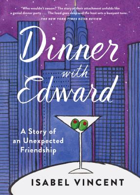 Dinner with Edward: A Story of an Unexpected Friendship