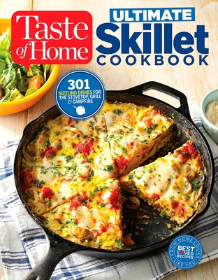 Taste of Home Ultimate Skillet Cookbook: From cast-iron classics to speedy stovetop suppers turn here for 325 sensational skillet recipes (Taste of Home Comfort Food)