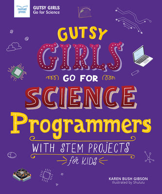 Gutsy Girls Go For Science: Programmers: With Stem Projects for Kids