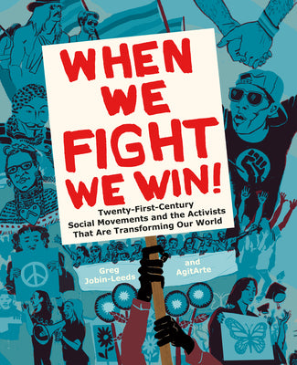 When We Fight, We Win: Twenty-First-Century Social Movements and the Activists That Are Transforming Our World