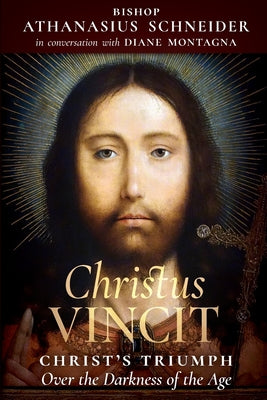 Christus Vincit: Christs Triumph Over the Darkness of the Age