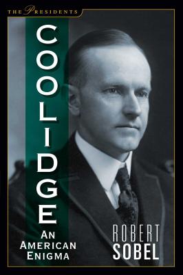 Coolidge: An American Enigma (The Presidents)