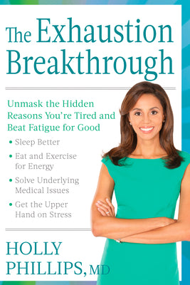 The Exhaustion Breakthrough: Unmask the Hidden Reasons You're Tired and Beat Fatigue for Good