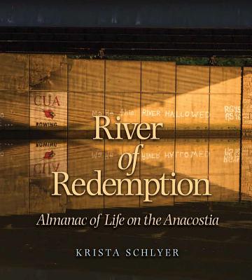 River of Redemption: Almanac of Life on the Anacostia (Pam and Will Harte Books on Rivers, sponsored by The Meadows Center for Water and the Environment, Texas State University)