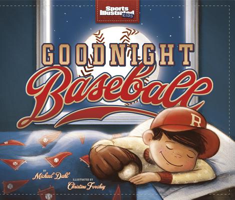 Goodnight Baseball (Sports Illustrated Kids Bedtime Books)