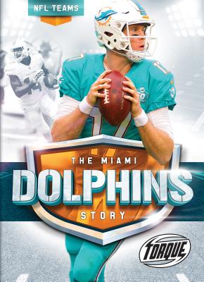 The Miami Dolphins Story (NFL Teams)