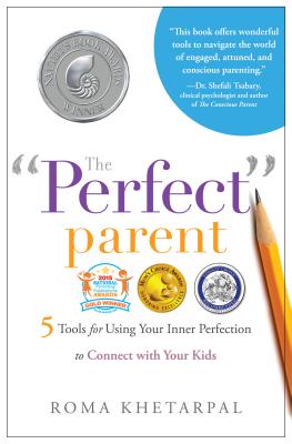 The Perfect Parent: 5 Tools for Using Your Inner Perfection to Connect with Your Kids