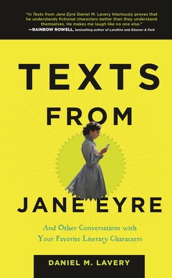 Texts from Jane Eyre: And Other Conversations with Your Favorite Literary Characters