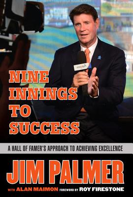 Jim Palmer: Nine Innings to Success: A Hall of Famer's Approach to Achieving Excellence