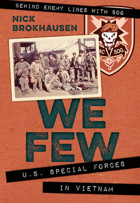 We Few: U.S. Special Forces in Vietnam