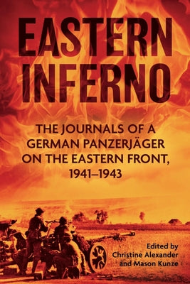 Eastern Inferno: The Journals of a German Panzerjger on the Eastern Front, 194143