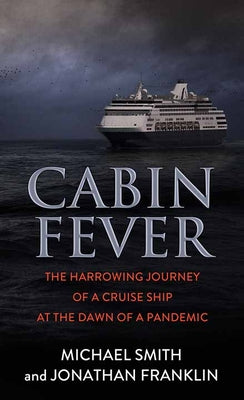 Cabin Fever: The Harrowing Journey of a Cruise Ship at the Dawn of a Pandemic