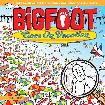 BigFoot Goes On Vacation: A Seek and Find Learning Adventure (Bigfoot Search and Find) (Happy Fox Books) Over 500 Hidden Items to Find at the Carnival, Deep Sea Diving, on the Farm, Camping, & More