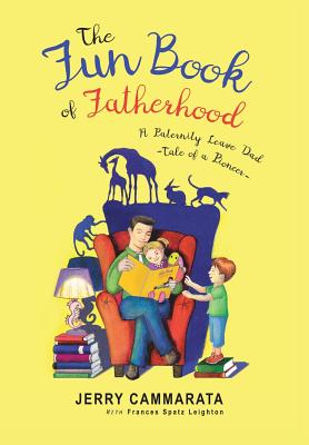 The Fun Book of Fatherhood: A Paternity Leave Dad- Tale of a Pioneer