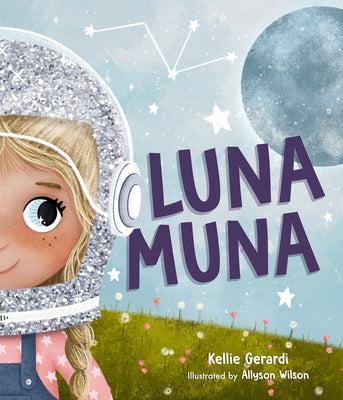 Luna Muna: (Outer Space Adventures of a Kid AstronautAges 4-8)