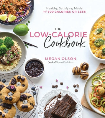 The Low-Calorie Cookbook: Healthy, Satisfying Meals with 500 Calories or Less