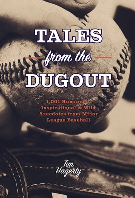 Tales from the Dugout : The Greatest True Baseball Stories Ever Told